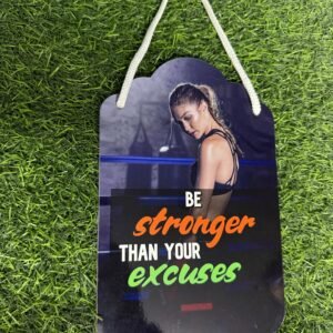 Be Stronger Than Your Excuses Wall Hanging