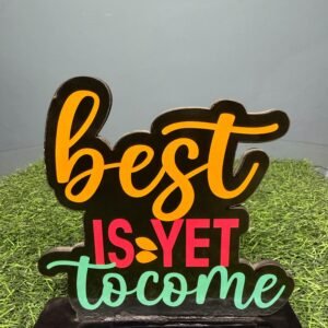 Best Is Yet to Come Table Stand