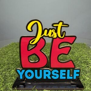Just Be Yourself Table Stand