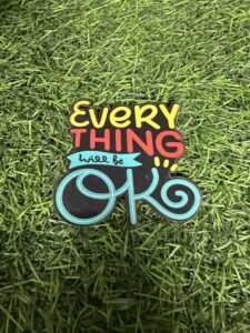 MDF Fridge Magnet - Every Thing Will Be Ok