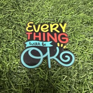MDF Fridge Magnet - Every Thing Will Be Ok