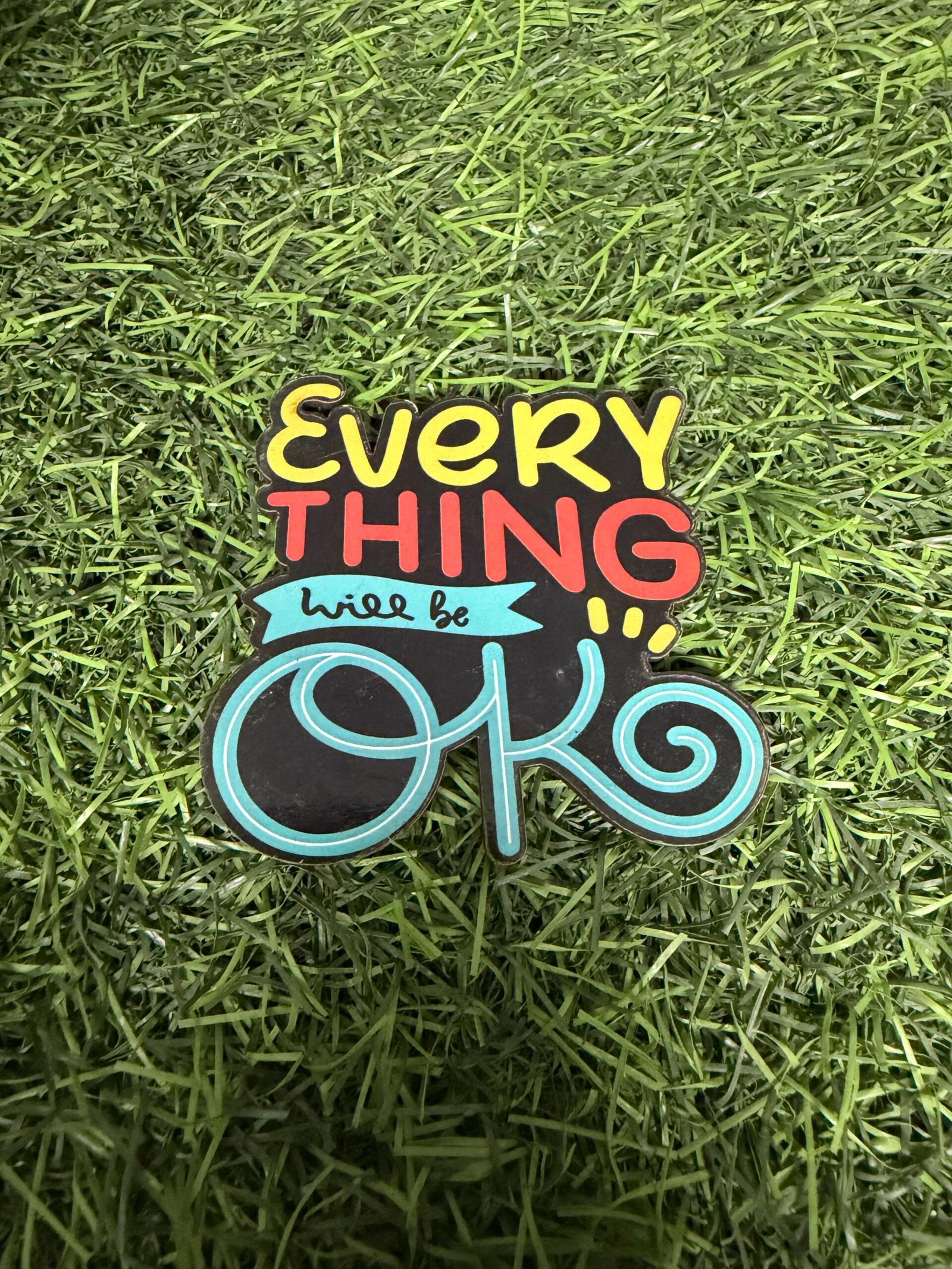 MDF Fridge Magnet - Every Thing Will Be Ok