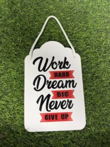 Work Hard, Dream Big, Never Give Up Wall Hanging