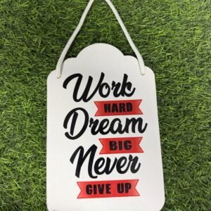 Work Hard, Dream Big, Never Give Up Wall Hanging
